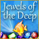 Jewels of the Deep