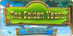 The Golden Years: Way Out West