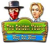 the golden years: way out west