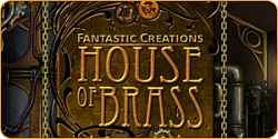 Fantastic Creations: House of Brass Collector's Edition