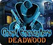 ghost encounters: deadwood