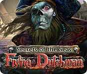 Secrets of the Seas: Flying Dutchman