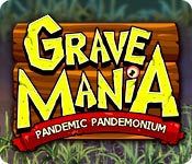 grave mania: pandemic pandemonium