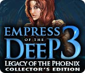 empress of the deep 3: legacy of the phoenix collector's edition