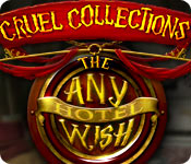 cruel collections: the any wish hotel