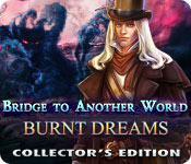 Bridge to Another World: Burnt Dreams Collector's Edition