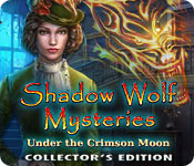 shadow wolf mysteries: under the crimson moon collector's edition