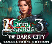 Grim Legends 3: The Dark City Collector's Edition