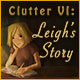 Clutter VI: Leigh's Story