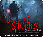 bonfire stories: the faceless gravedigger collector's edition