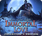 immortal love: kiss of the night collector's edition