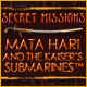 Secret Missions: Mata Hari and the Kaiser's Submarines