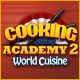 Cooking Academy 2: World Cuisine