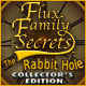 Flux Family Secrets: The Rabbit Hole Collector's Edition