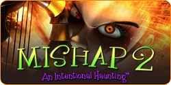 Mishap 2 - An Intentional Haunting(TM)