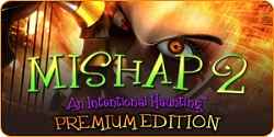 Mishap 2 - An Intentional Haunting(TM) Premium Edition