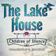The Lake House: Children Of Silence