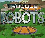 play the trouble with robots