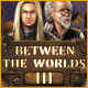 Between the Worlds III