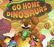 go home dinosaurs