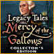 Legacy Tales: Mercy of the Gallows