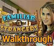 familiar strangers walkthrough