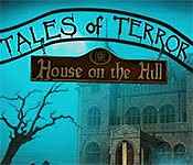tales of terror: house on the hill collector's edition tales of terror: house on the hill collector's edition