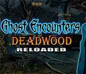 ghost encounters: deadwood reloaded