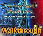 shadow wolf mysteries: under the crimson moon collector's edition walkthrough