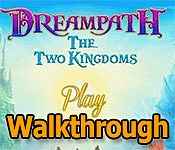 dreampath: the two kingdoms walkthrough