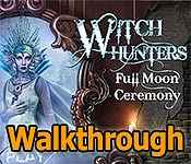 witch hunters: full moon ceremony collector's edition walkthrough