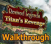 revived legends: titan's revenge collector's edition walkthrough