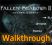 fallen shadows ii: second chance collector's edition walkthrough
