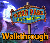 weird park: the final show collector's edition walkthrough