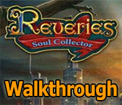 reveries: soul collector collector's edition walkthrough