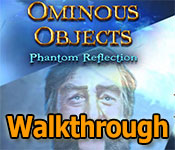 ominous objects: phantom reflection collector's edition walkthrough