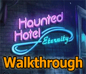 haunted hotel: eternity collector's edition walkthrough