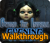 Beyond the Invisible: Evening Walkthrough