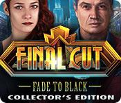 final cut: fade to black