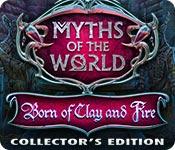 Myths of the World: Born of Clay and Fire