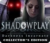 shadowplay: darkness incarnate collector's edition