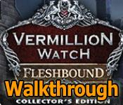 vermillion watch: fleshbound collector's edition walkthrough