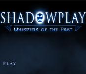 Shadowplay: Whispers of the Past