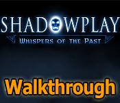 Shadowplay: Whispers of the Past Walkthrough