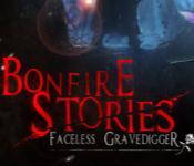 Bonfire Stories: Faceless Gravedigger