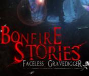 bonfire stories: faceless gravedigger collector's edition