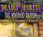 Deadly Secrets: The Voodoo Baron Collector's Edition