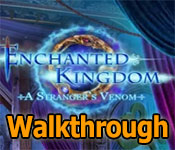 enchanted kingdom: a strangers venom walkthrough