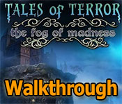 tales of terror: the fog of madness walkthrough