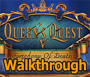 Queens Quest 5: Symphony of Death Walkthrough